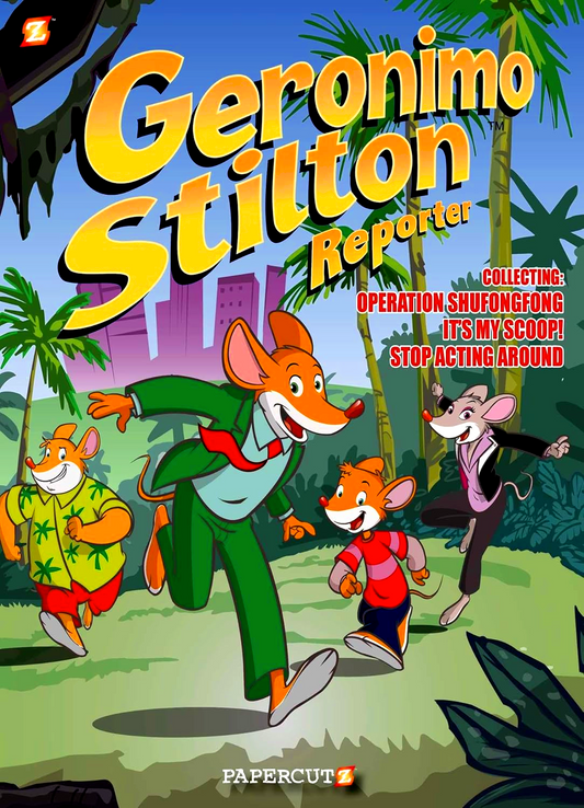 Geronimo Stilton Reporter 3-In-1 Vol. 1: Collecting 'Operation Shufongfong,' 'It's My Scoop,' And 'Stop Acting Around'