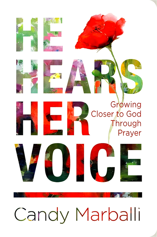 He Hears Her Voice: Growing Closer to God Through Prayer