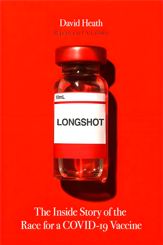 Longshot: The Inside Story Of The Race For A COVID-19 Vaccine