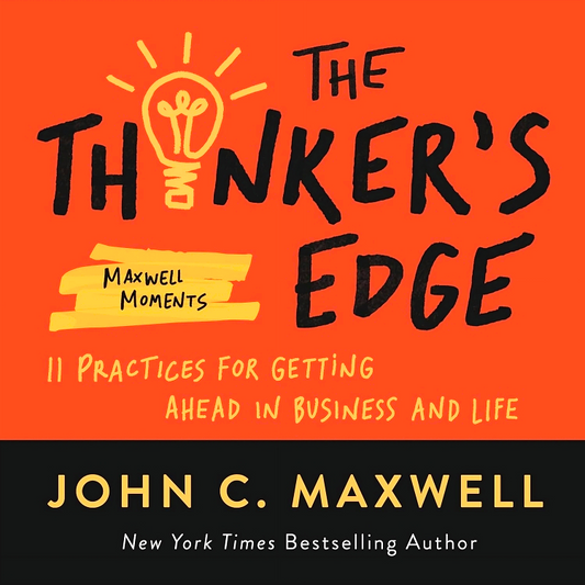 The Thinker’s Edge: 11 Practices for Getting Ahead in Business and Life