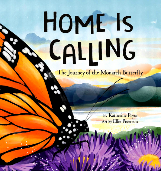 Home Is Calling: The Journey Of The Monarch Butterfly
