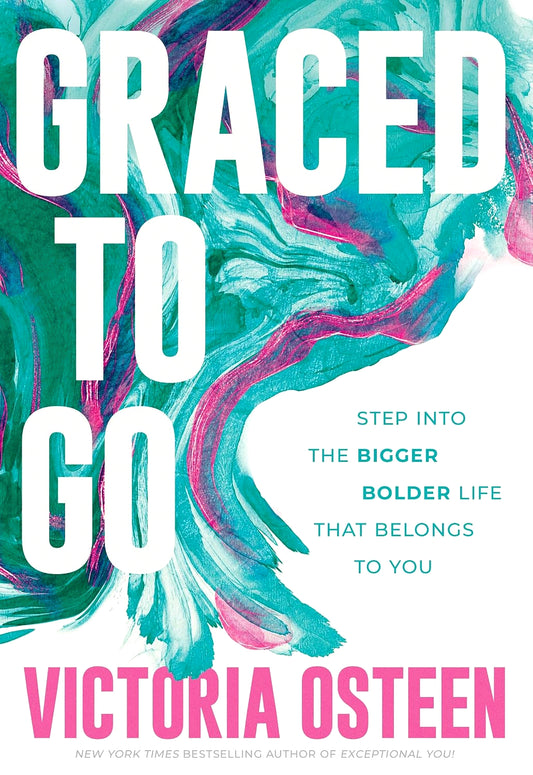Graced To Go: Step Into The Bigger Bolder