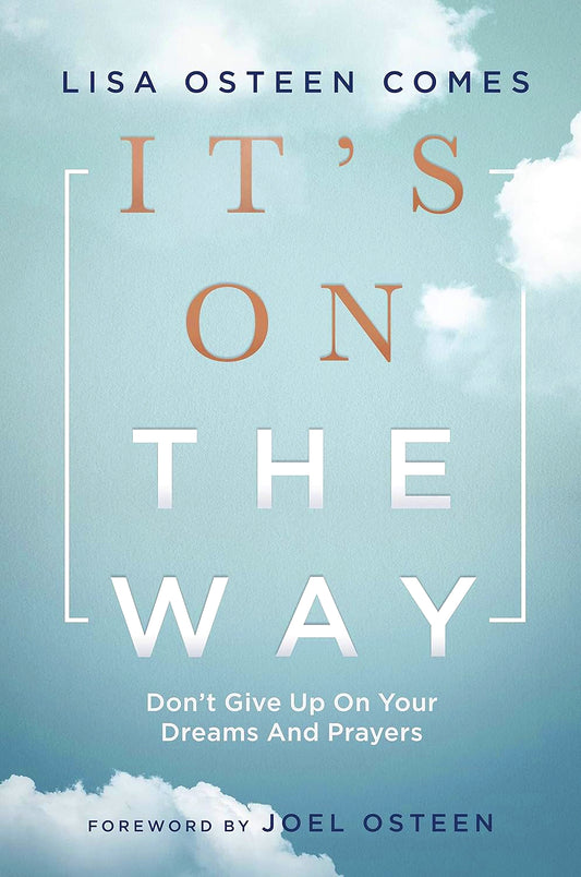 It's On The Way: Don't Give Up On Your Dreams And Prayers