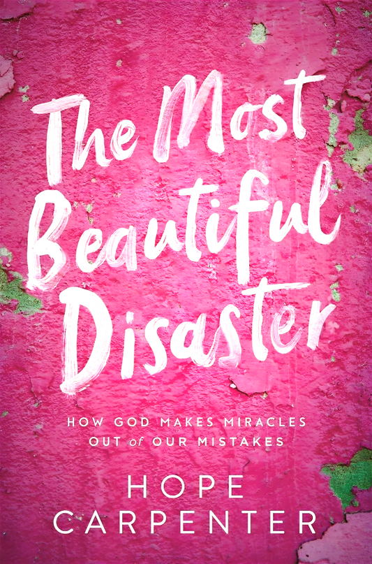 The Most Beautiful Disaster - How God Makes Miracles Out Of Our Mistakes
