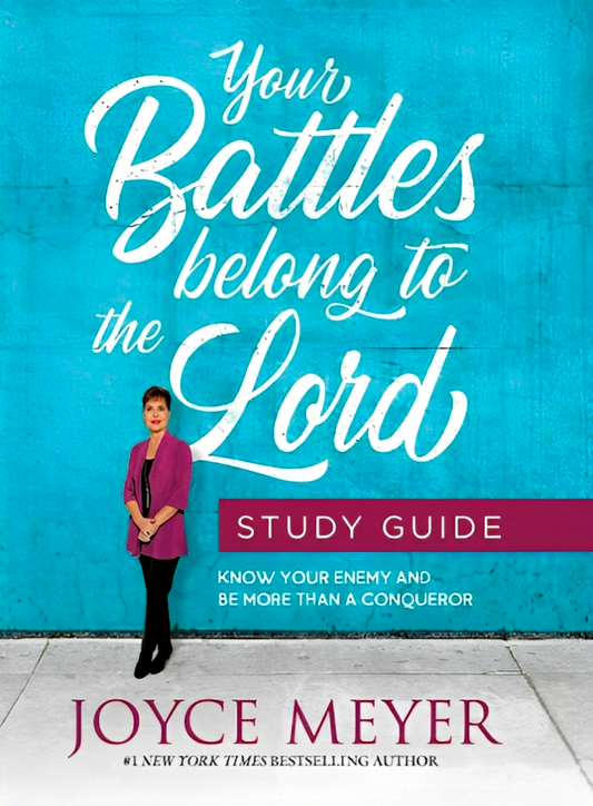 Your Battles Belong To The Lord: Study Guide