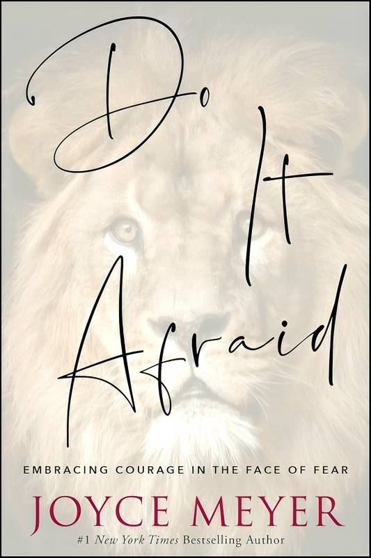 Do It Afraid: Embracing Courage in the Face of Fear