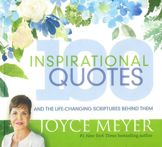 100 Inspirational Quotes: And the Life-Changing Scriptures Behind Them