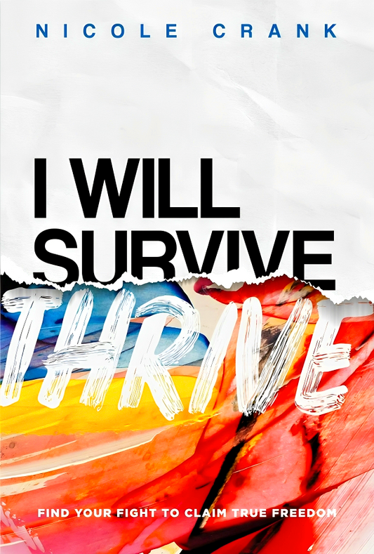 I Will Thrive: Find Your Fight To Claim True Freedom