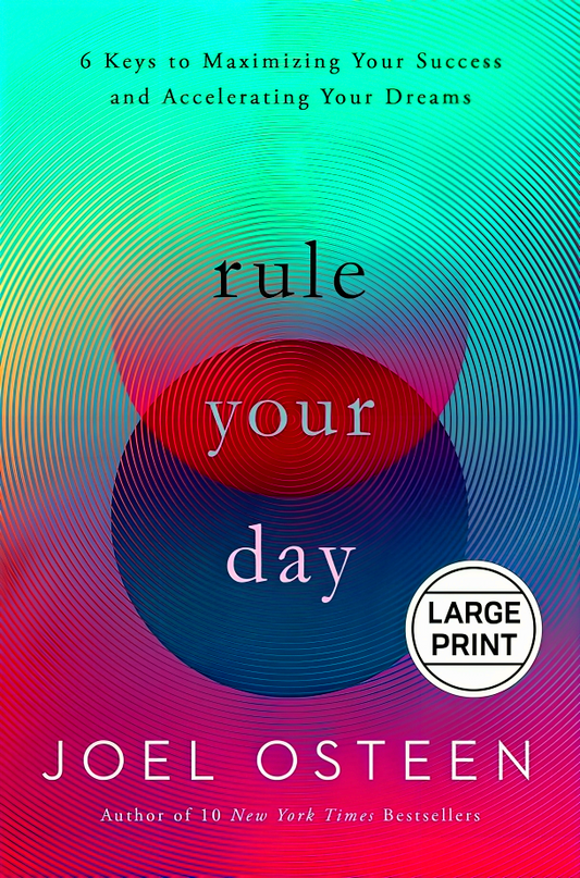 Rule Your Day: 6 Keys to Maximizing Your Success and Accelerating Your Dreams