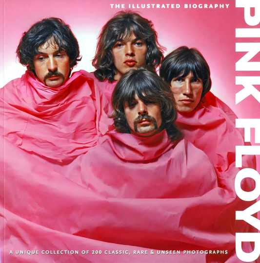 Pink Floyd: The Illustrated Biography