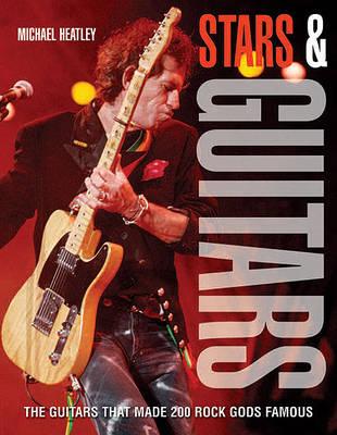 Stars & Guitars: The Guitars That Made 200 Rock Gods Famous.