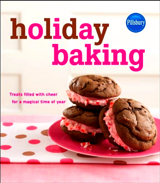 Pillsbury Holiday Baking: Treats Filled With Cheer For A Magical Time Of Year World Pub Edition