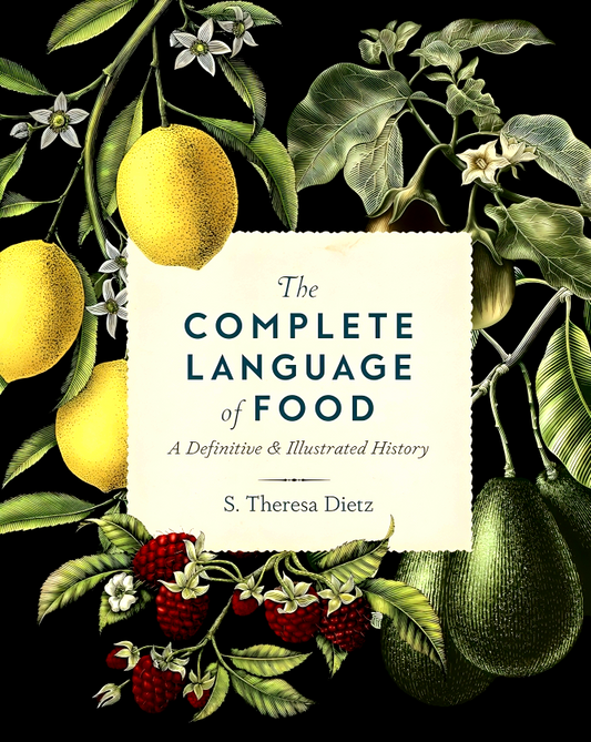 The Complete Language Of Food: A Definitive And Illustrated History