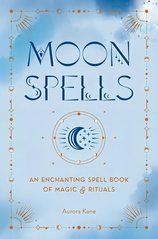 Moon Spells: An Enchanting Spell Book Of Magic & Rituals