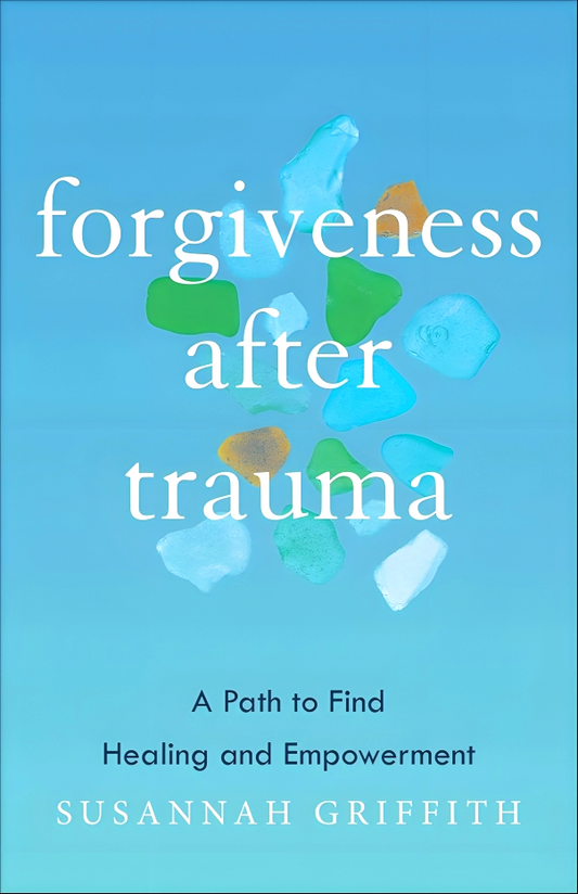 Forgiveness After Trauma: A Path To Find Healing And Empowerment