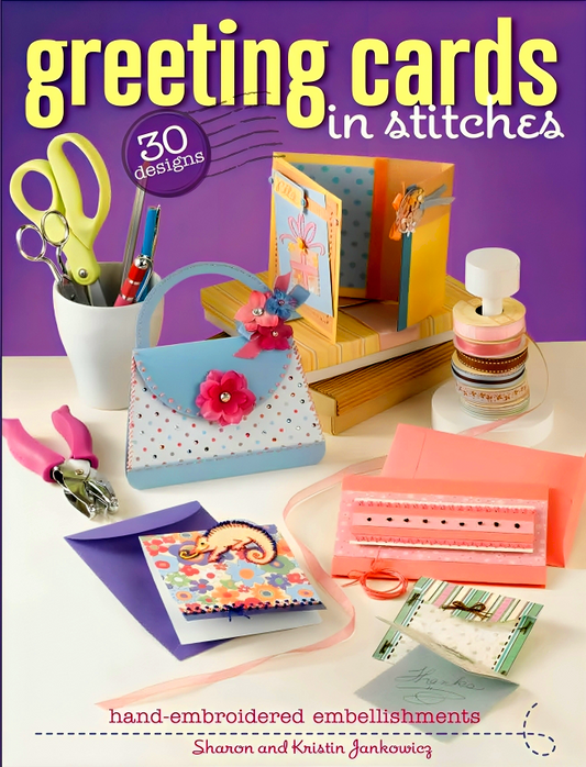 Greeting Cards In Stitches: 30 Designs With Hand-Embroidered Embellishments