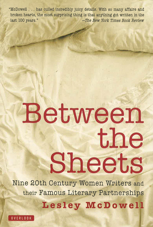 Between the Sheets: Nine 20th-Century Women Writers and Their Famous Literary Partnerships