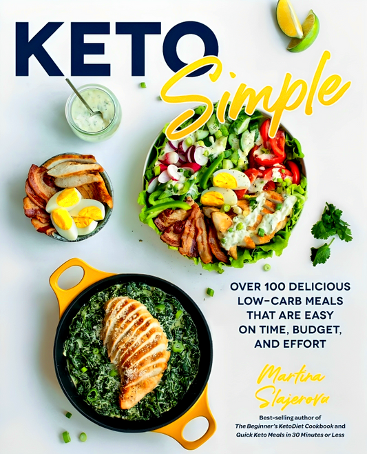 Keto Simple: Over 100 Delicious Low-Carb Meals That Are Easy On Time, Budget, And Effort (Keto Your Life)
