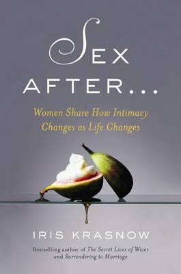 Sex After . . .: Women Share How Intimacy Changes As Life Changes