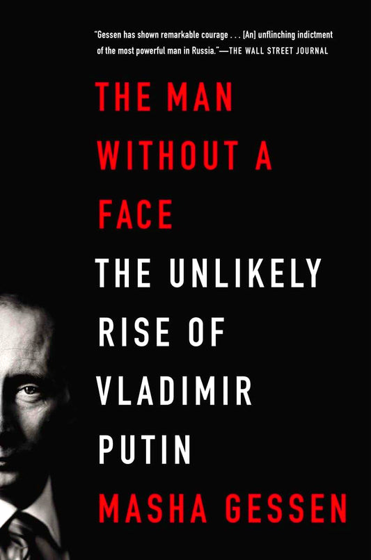The Man Without A Face: The Unlikely Rise Of Vladimir Putin