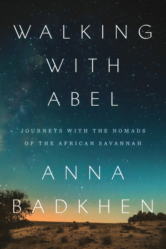 Walking With Abel: Journeys With The Nomads Of The African Savannah