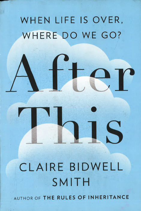 After This : When Life Is Over , Where Do We Go?