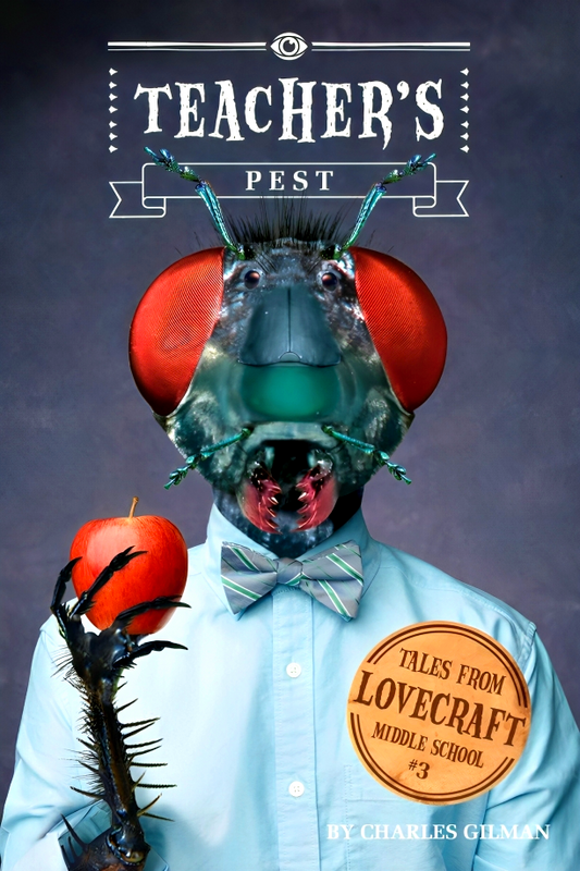 Teacher's Pest (Tales From Lovecraft Iddle School, Bk#3)