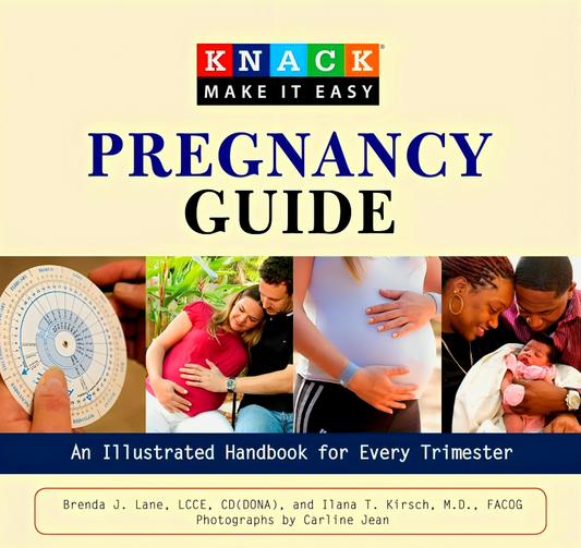 Knack Pregnancy Guide: An Illustrated Handbook For Every Trimester