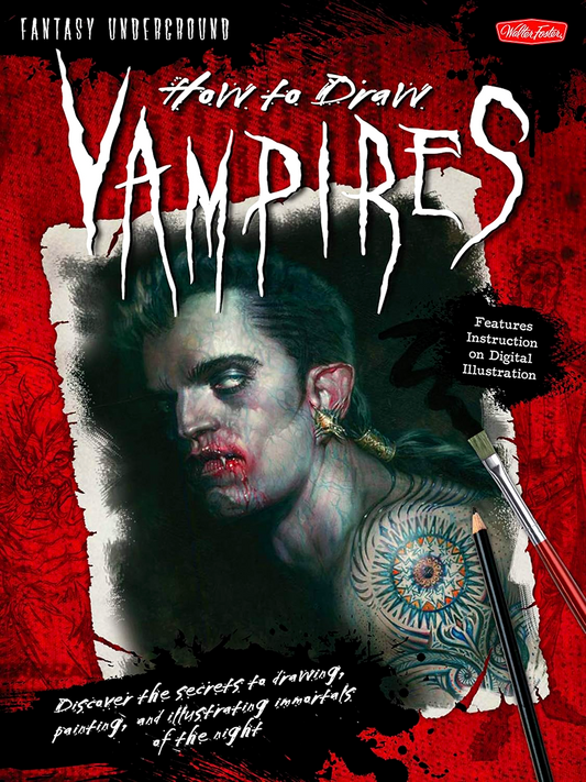 How to Draw Vampires: Discover the secrets to drawing, painting, and illustrating immortals of the night