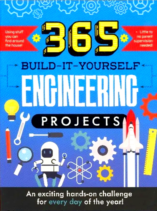 365 Build-It-Yourself Engineering Projects