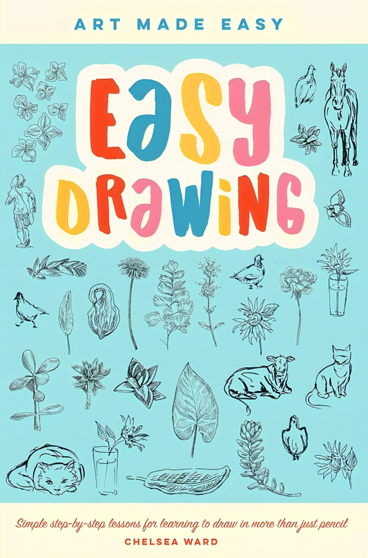 Easy Drawing: Simple step-by-step lessons for learning to draw in more than just pencil