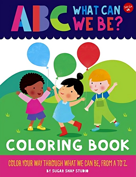 ABC For Me: ABC What Can We Be? Coloring Book