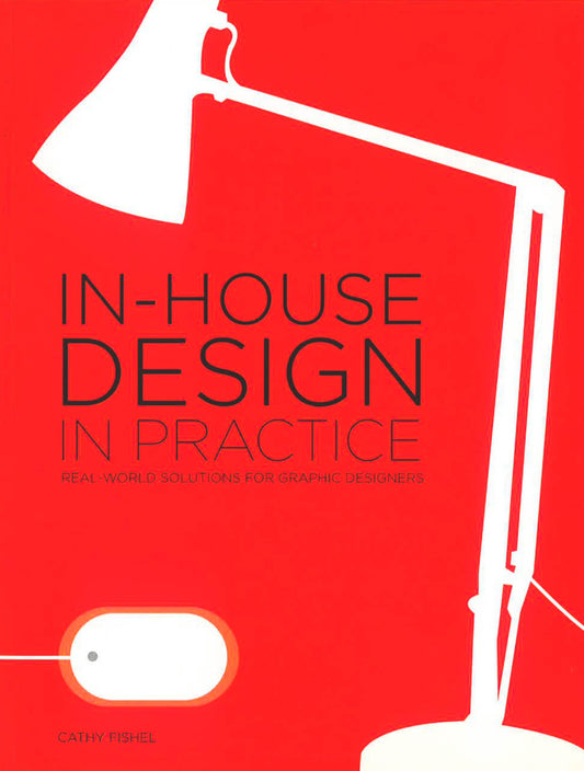 In-House Design In Practice: Real-World Solutions For Graphic Designers