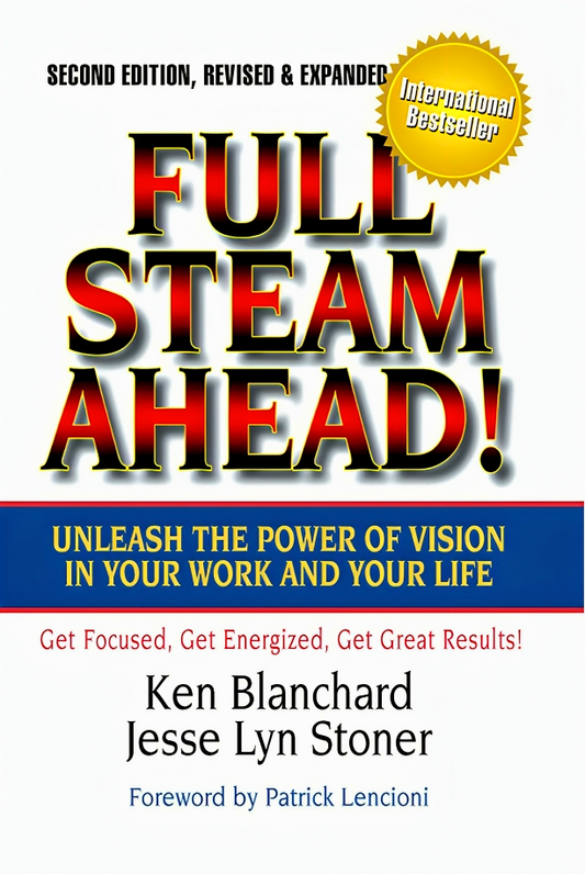 Full Steam Ahead! Unleash the Power of Vision in Your Work and Your Life