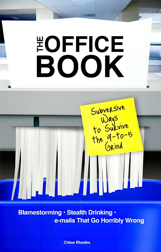 The Office Book: Subversive Ways to Survive the 9-to-5 Grind