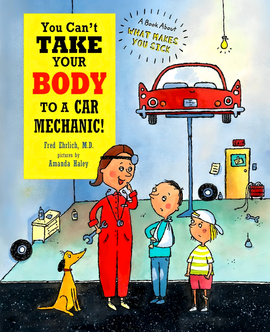 You Can't Take Your Body To A Car Mechanic!