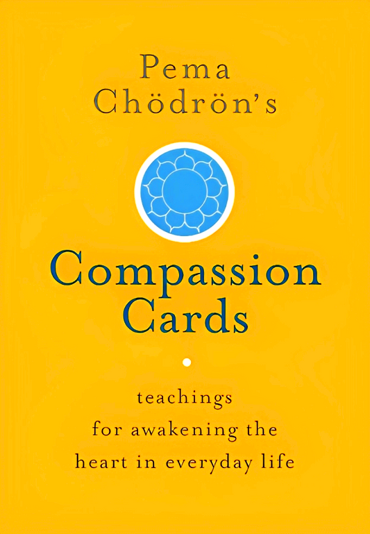 Pema Chödrön's Compassion Cards : Teachings for Awakening the Heart in Everyday Life