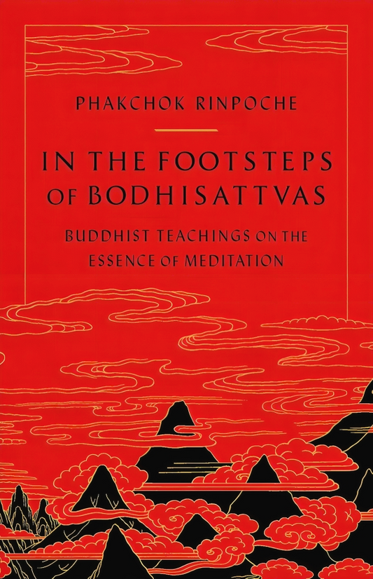 In The Footsteps Of Bodhisattvas: Buddhist Teachings On The Essence Of Meditation