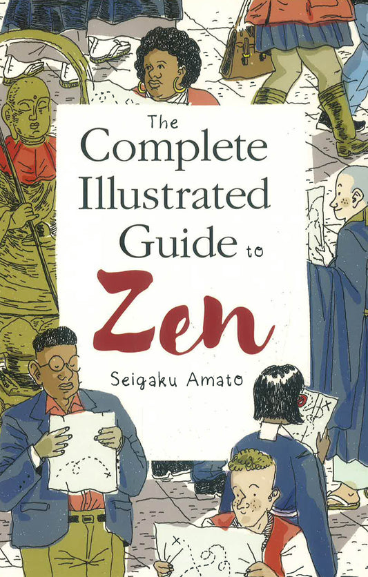 The Complete Illustrated Guide To Zen
