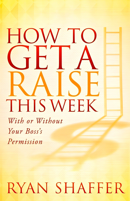 How to Get a Raise This Week: With or Without Your Boss's Permission
