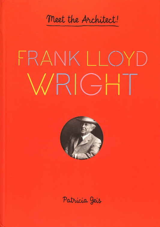 Frank Lloyd Wright: Meet the Architect!