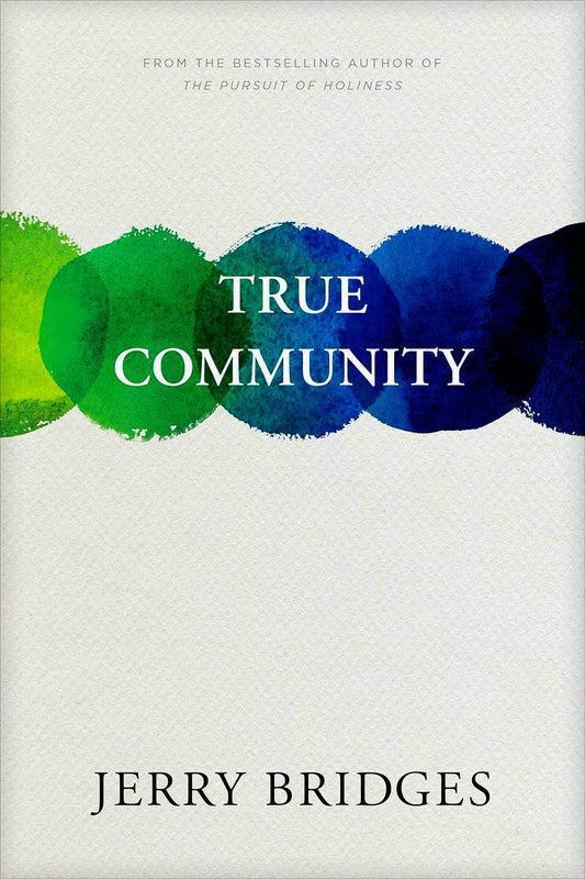 True Community: The Biblical Practice of Koinonia