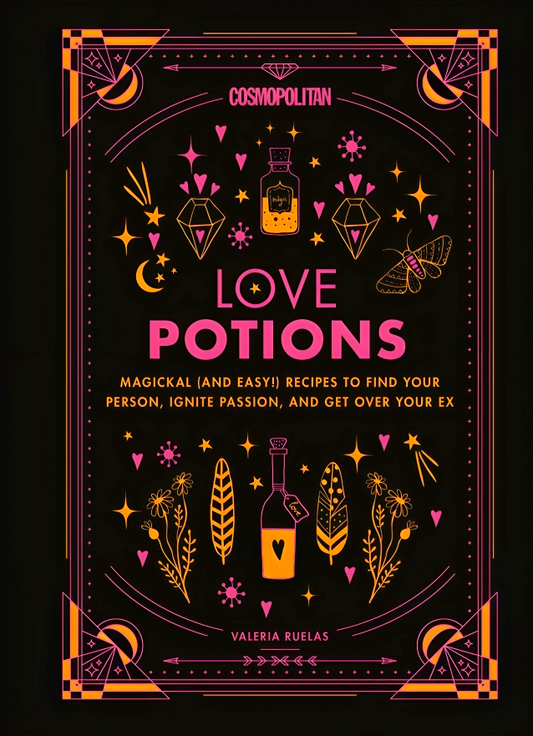 Cosmopolitan Love Potions: Magickal (and Easy!) Recipes to Find Your Person, Ignite Passion, and Get Over Your Ex