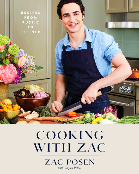Cooking with Zac: Recipes From Rustic to Refined: A Cookbook
