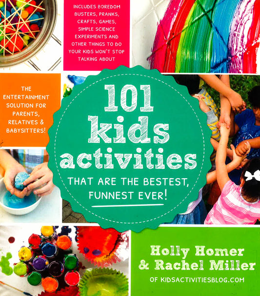 101 Kids Activities That Are The Bestest, Funnest Ever!: