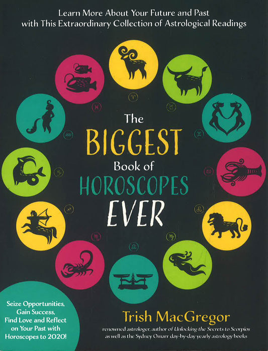 The Biggest Book Of Horoscopes Ever: Learn More About Your Future And Past With This Extraordinary Collection Of Astrological Readings