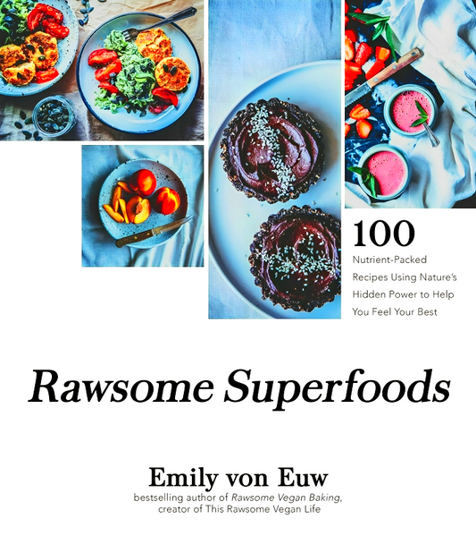 Rawsome Superfoods: 100 Nutrient-Packed Recipes Using Nature’s Hidden Power to Help You Feel Your Best