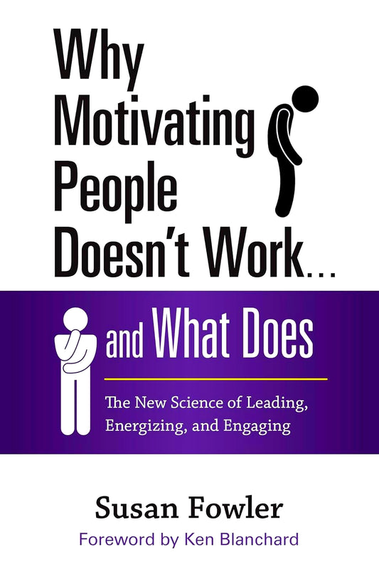 Why Motivating People Doesn't Work . . . And What Does
