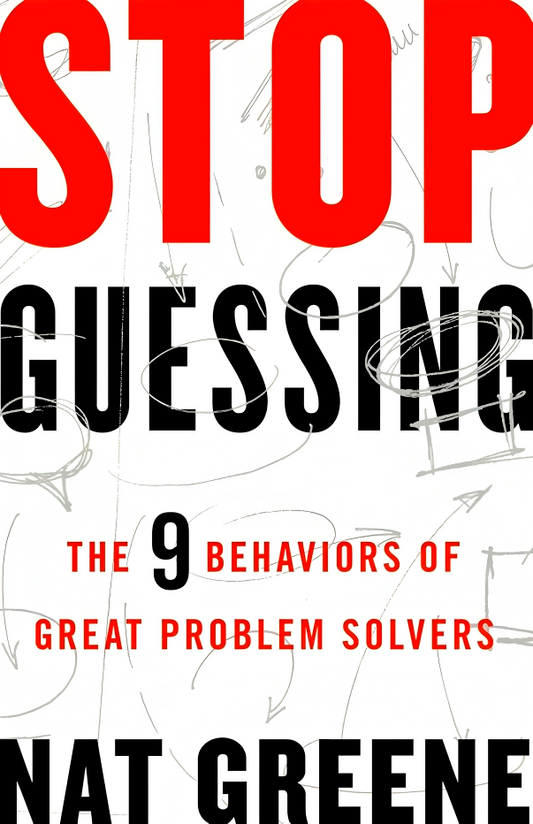 Stop Guessing: The 9 Behaviors of Great Problem Solvers