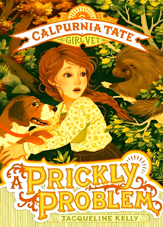A Prickly Problem: Calpurnia Tate, Girl Vet (Calpurnia Tate, Girl Vet, 4)